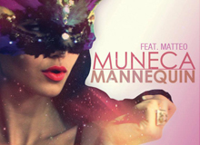 Muneca feat. Matteo – Mannequin (2012)